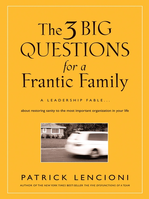 Title details for The Three Big Questions for a Frantic Family by Patrick M. Lencioni - Available